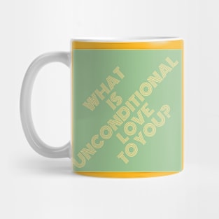 What is unconditional love to you Mug